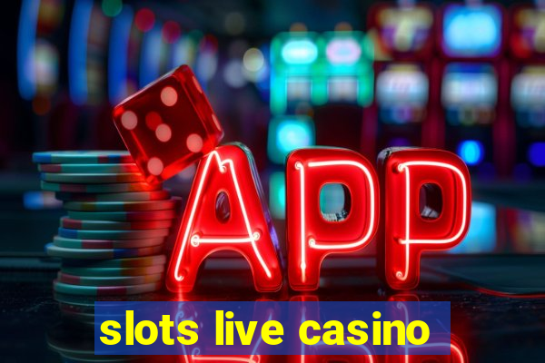 slots live casino