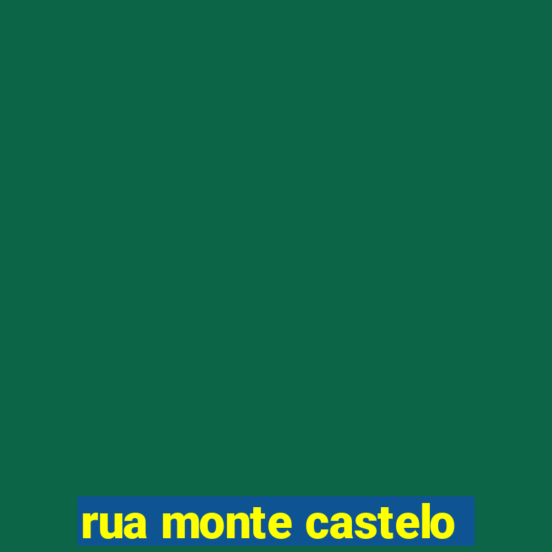 rua monte castelo