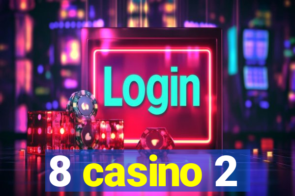 8 casino 2