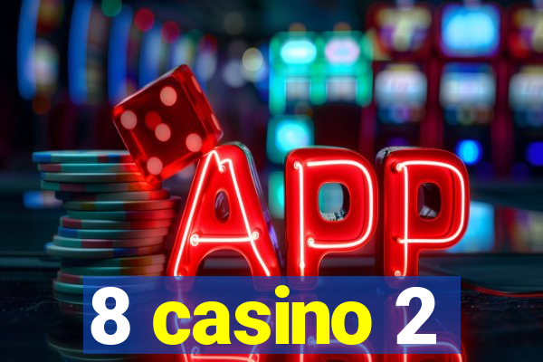 8 casino 2