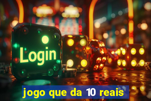 jogo que da 10 reais