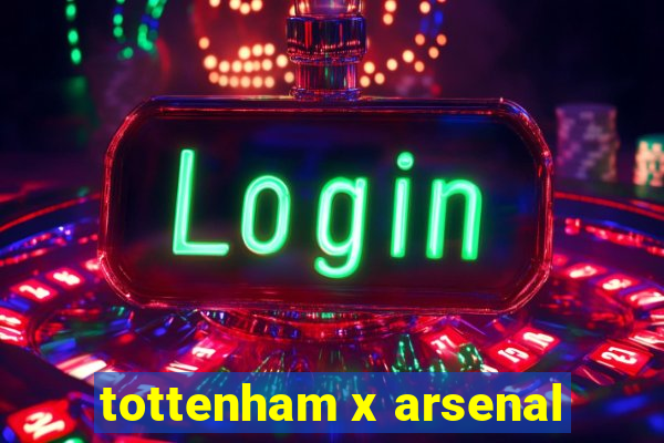 tottenham x arsenal