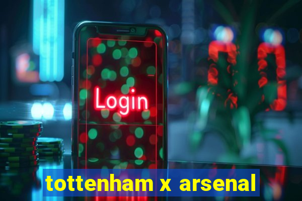 tottenham x arsenal