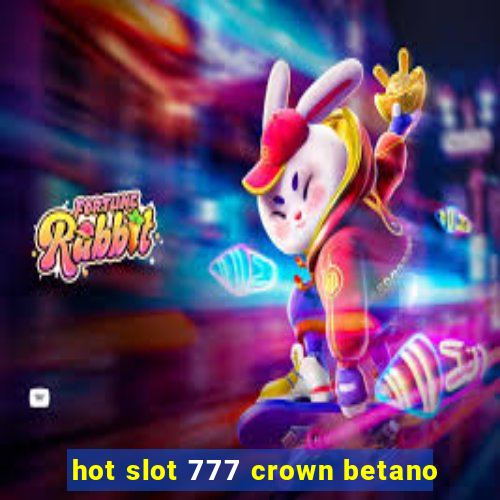 hot slot 777 crown betano