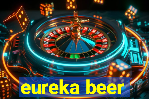 eureka beer