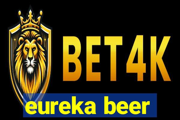 eureka beer