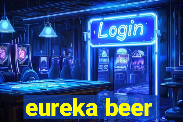 eureka beer