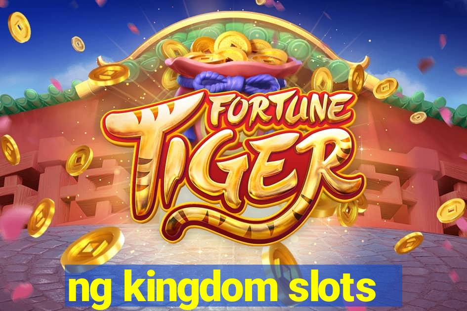 ng kingdom slots