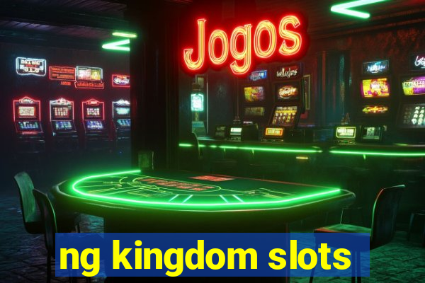 ng kingdom slots