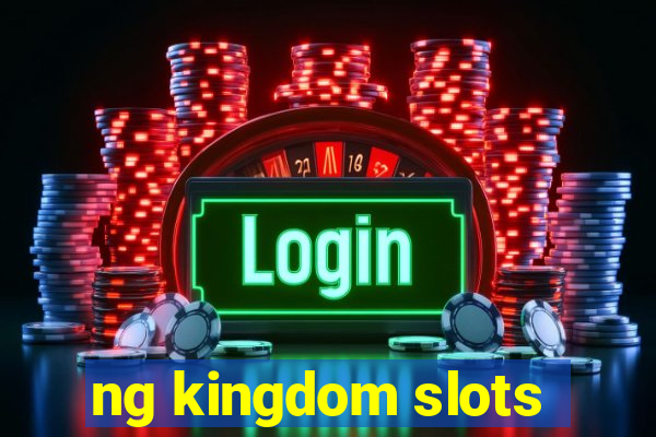 ng kingdom slots