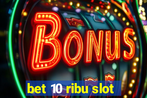 bet 10 ribu slot