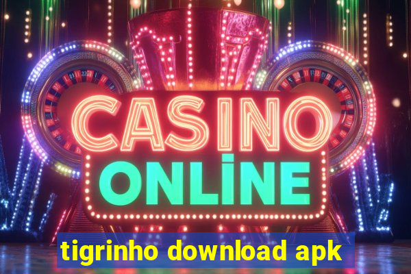 tigrinho download apk