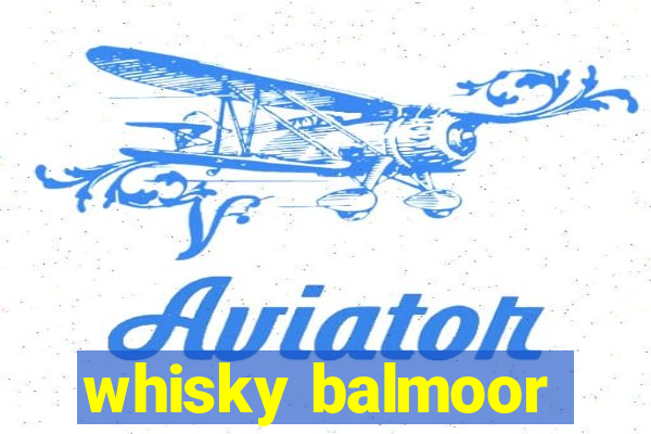 whisky balmoor