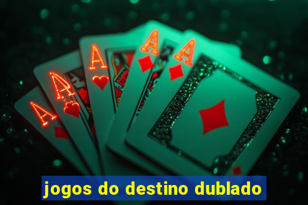 jogos do destino dublado