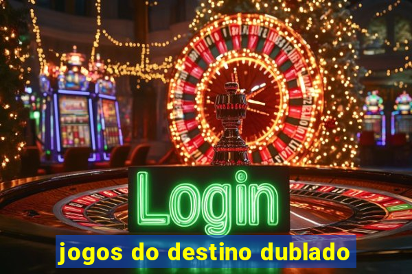 jogos do destino dublado