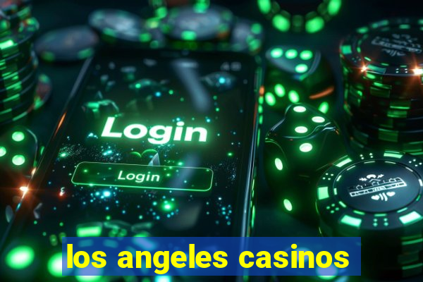 los angeles casinos