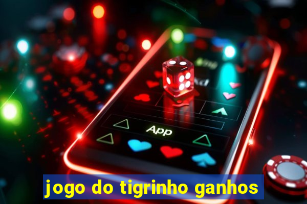 jogo do tigrinho ganhos