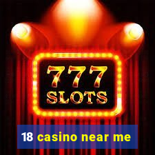 18 casino near me