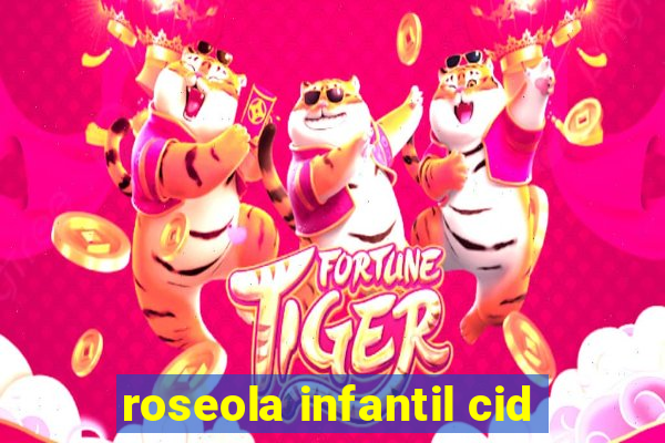 roseola infantil cid