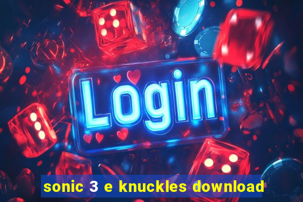 sonic 3 e knuckles download