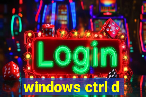 windows ctrl d