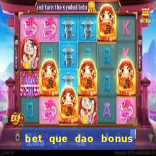 bet que dao bonus no cadastro