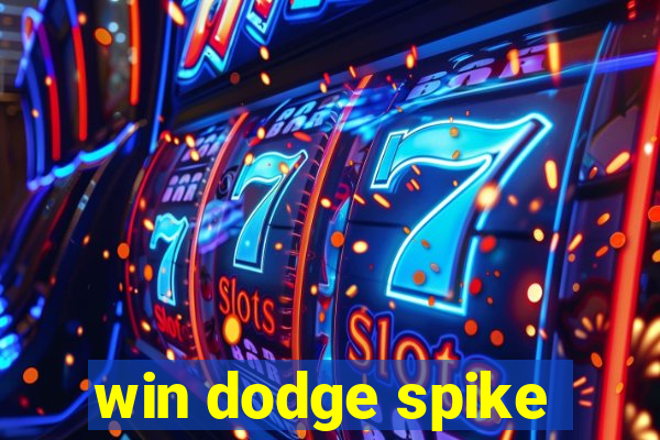 win dodge spike