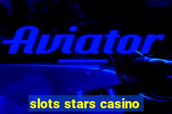 slots stars casino