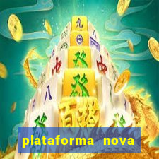 plataforma nova pagando muito