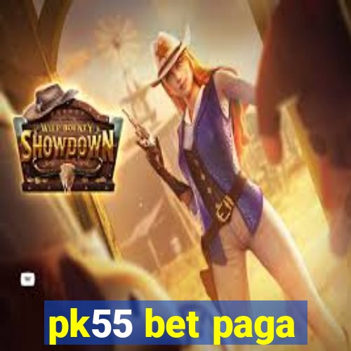 pk55 bet paga