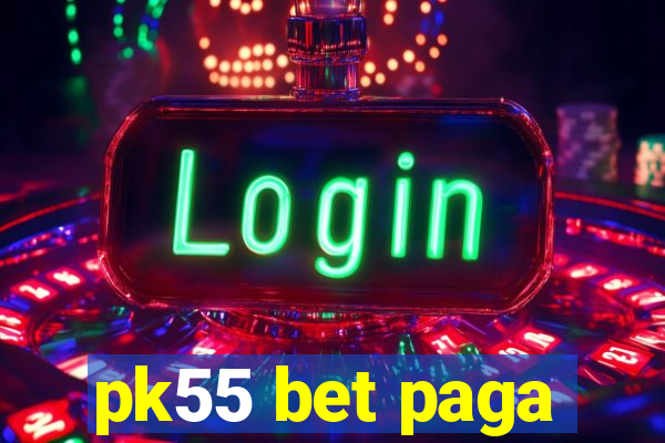 pk55 bet paga