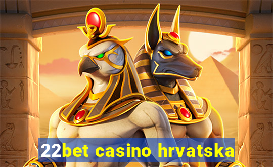 22bet casino hrvatska