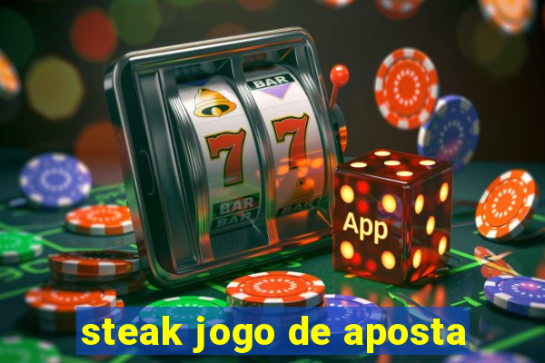 steak jogo de aposta