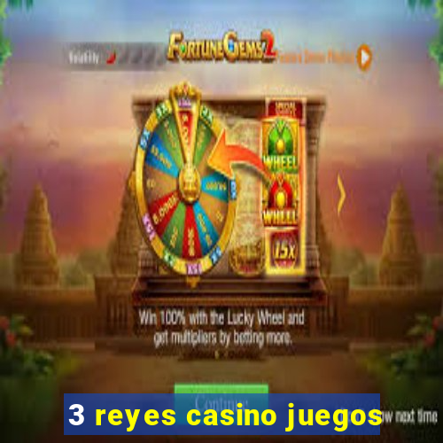 3 reyes casino juegos