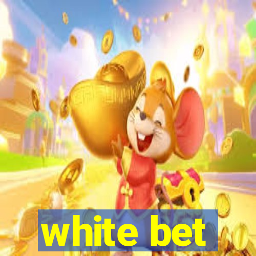 white bet