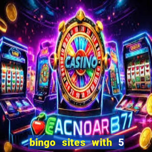 bingo sites with 5 pound deposit