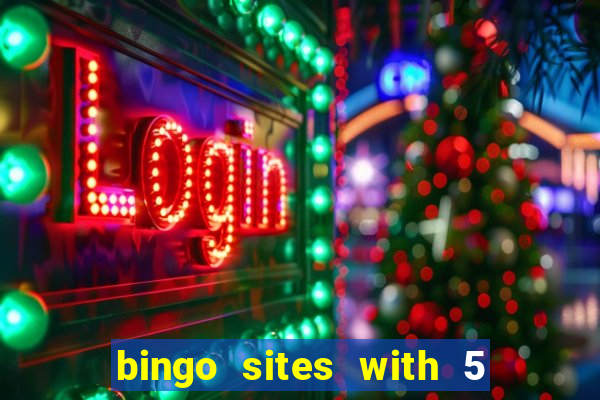 bingo sites with 5 pound deposit