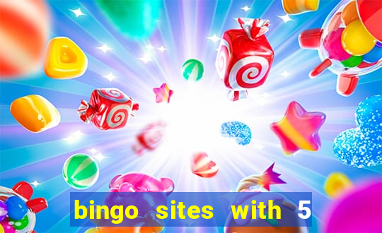 bingo sites with 5 pound deposit