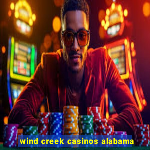 wind creek casinos alabama