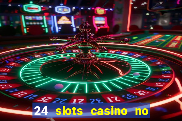 24 slots casino no deposit bonus