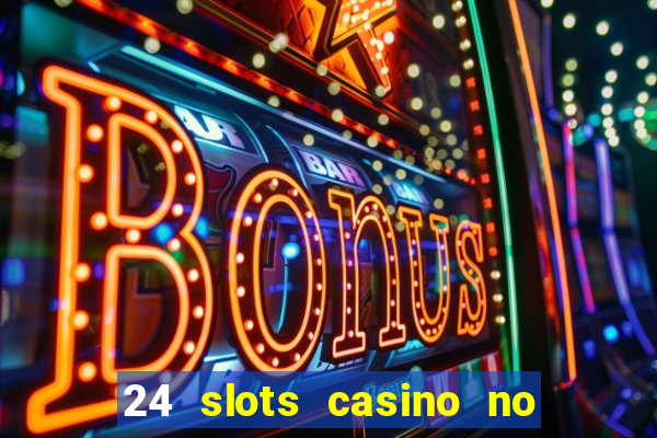 24 slots casino no deposit bonus