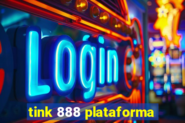 tink 888 plataforma