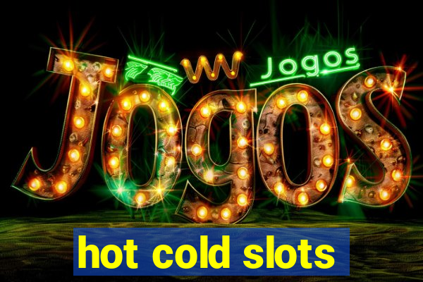 hot cold slots