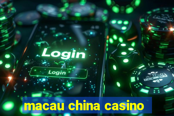 macau china casino