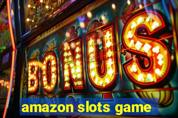 amazon slots game