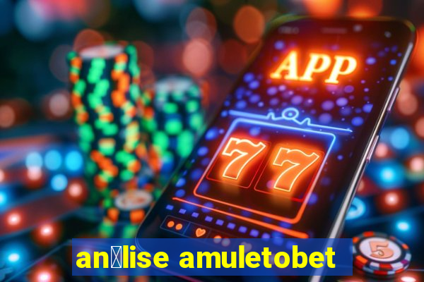 an谩lise amuletobet