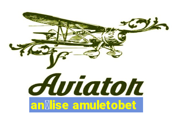 an谩lise amuletobet