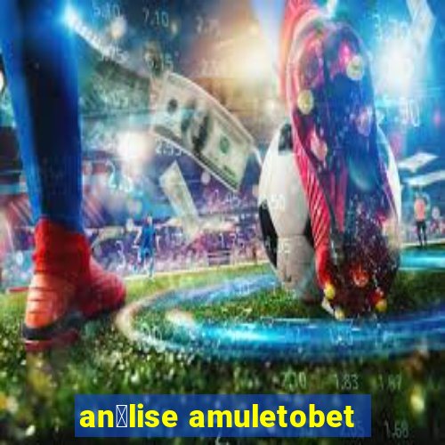 an谩lise amuletobet