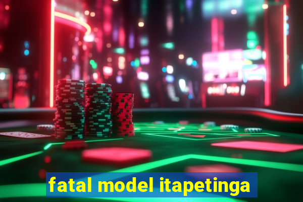 fatal model itapetinga