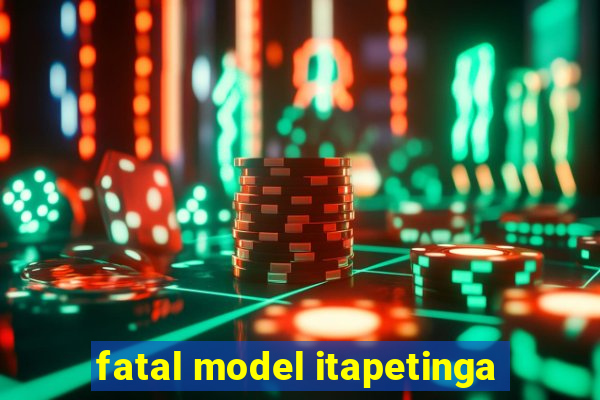 fatal model itapetinga